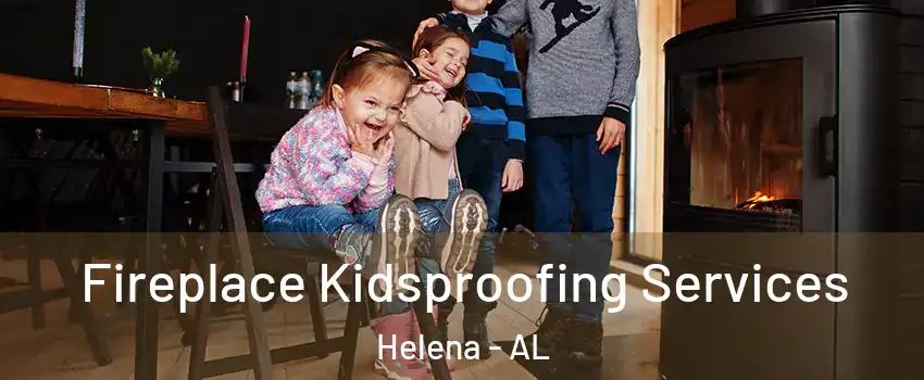  Fireplace Kidsproofing Services Helena - AL