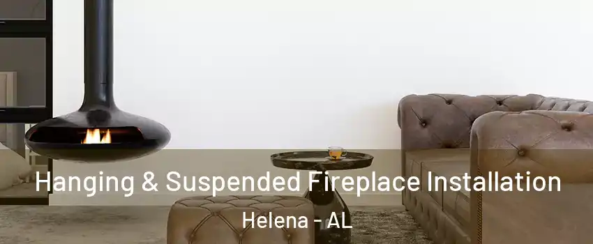  Hanging & Suspended Fireplace Installation Helena - AL