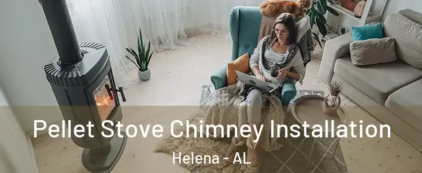  Pellet Stove Chimney Installation Helena - AL